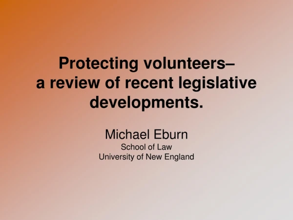 Protecting volunteers–  a review of recent legislative developments.