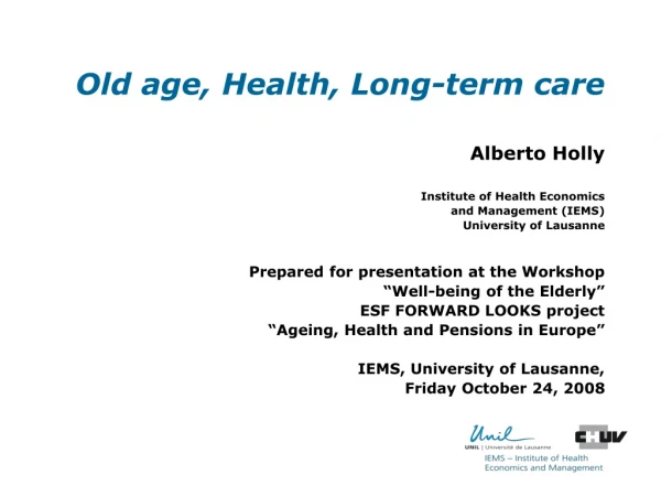 Old age, Health, Long-term care Alberto Holly Institute of Health Economics  and Management (IEMS)