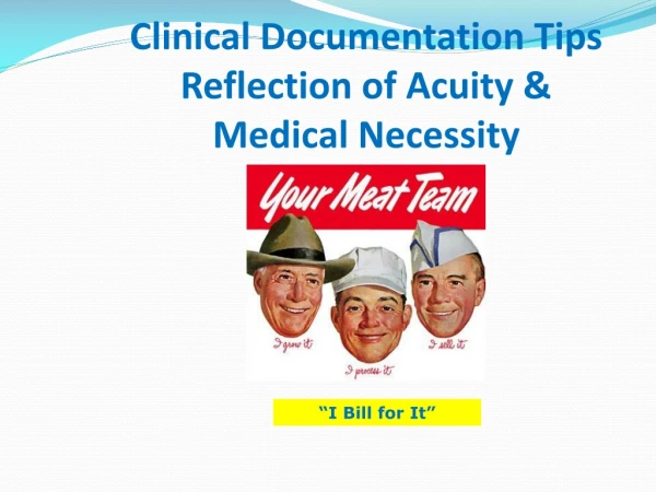 Clinical Documentation Tips Reflection of Acuity &amp; Medical Necessity