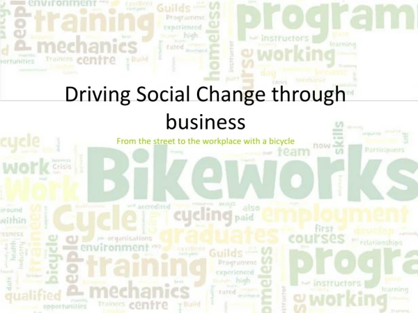 Driving Social Change through business From the street to the workplace with a bicycle