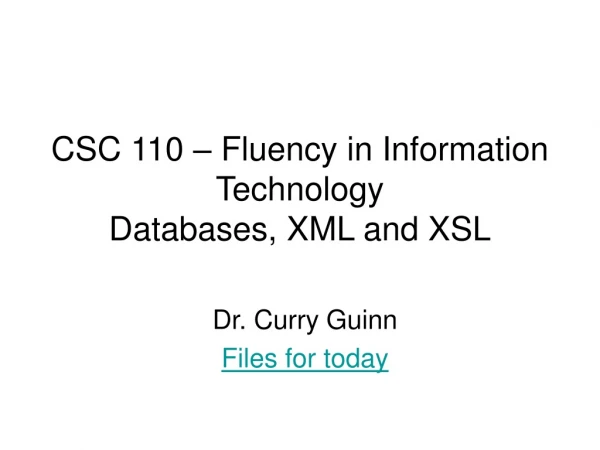 CSC 110 – Fluency in Information Technology Databases, XML and XSL