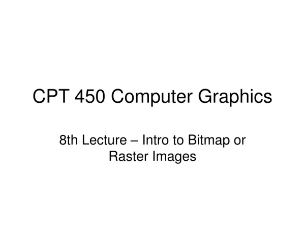 CPT 450 Computer Graphics