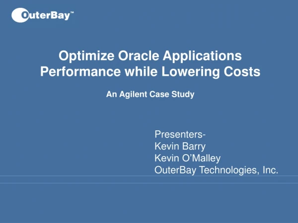 Optimize Oracle Applications Performance while Lowering Costs An Agilent Case Study