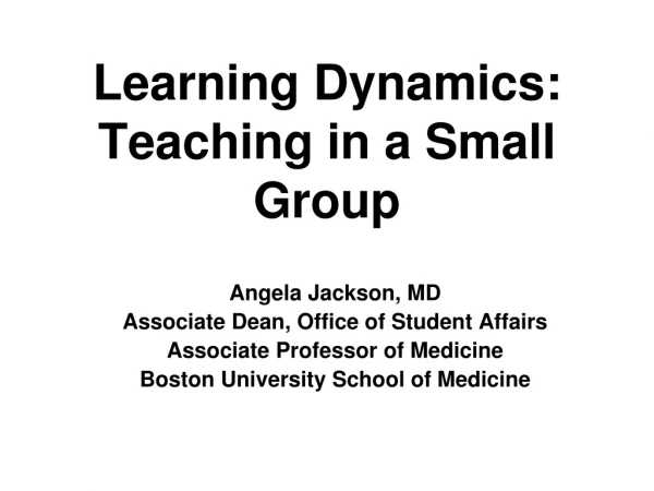 Learning Dynamics: Teaching in a Small Group