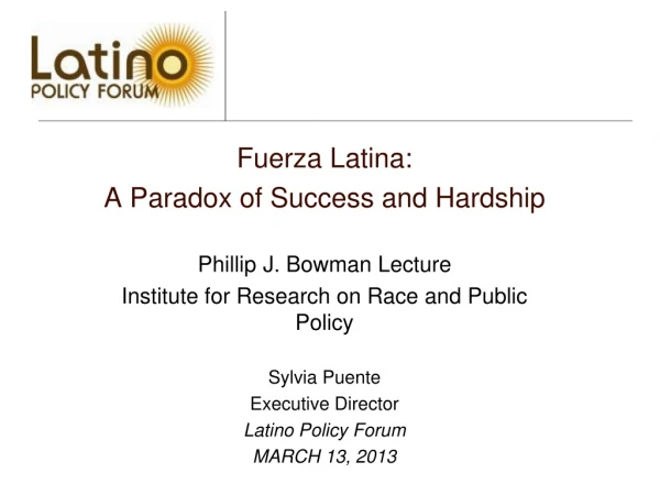 Fuerza Latina:  A Paradox of Success and Hardship Phillip J. Bowman Lecture