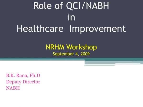 Role of QCI/NABH  in  Healthcare  Improvement  NRHM Workshop September 4, 2009