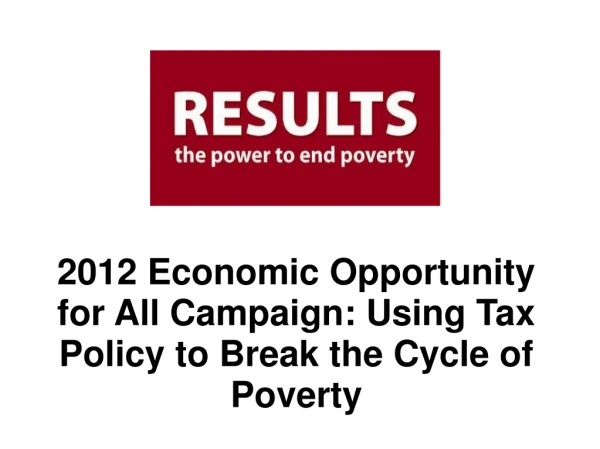 2012 Economic Opportunity  for All Campaign: Using Tax Policy to Break the Cycle of Poverty