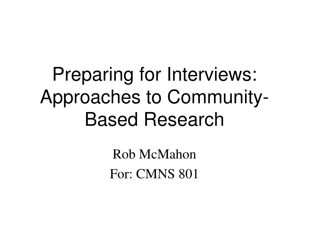 preparing for interviews approaches to community based research