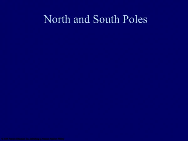 North and South Poles
