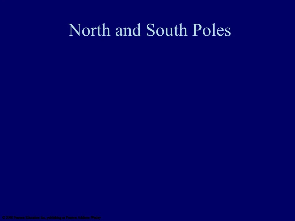 north and south poles