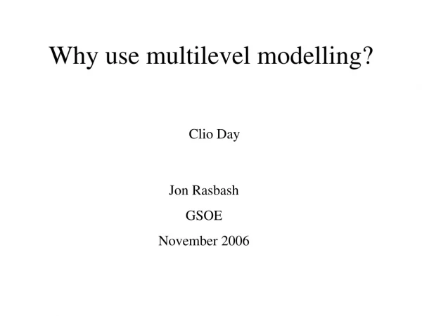 Why use multilevel modelling?