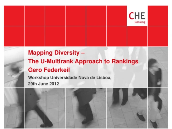 Mapping  Diversity  – The U-Multirank Approach  to  Rankings Gero Federkeil