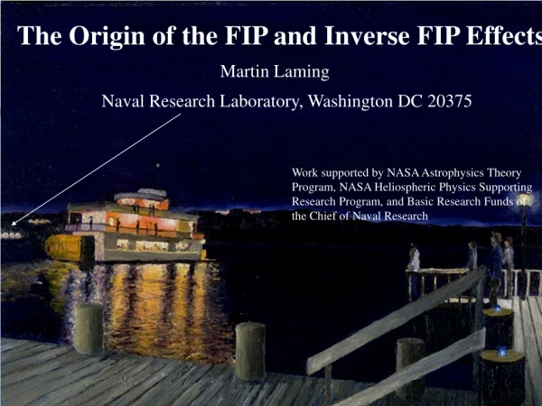 The Origin of the FIP and Inverse FIP Effects  Martin Laming