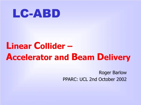L inear  C ollider – A ccelerator and  B eam  D elivery