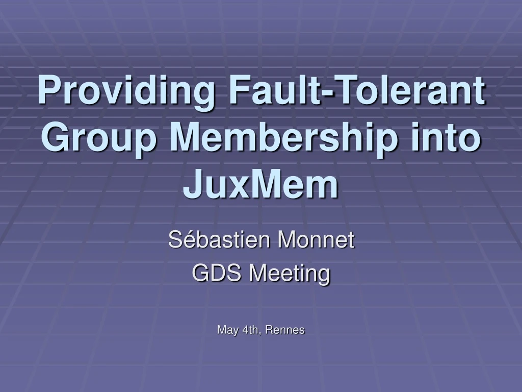 providing fault tolerant group membership into juxmem
