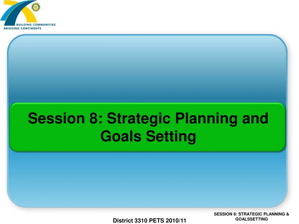 session 8 strategic planning and goals setting