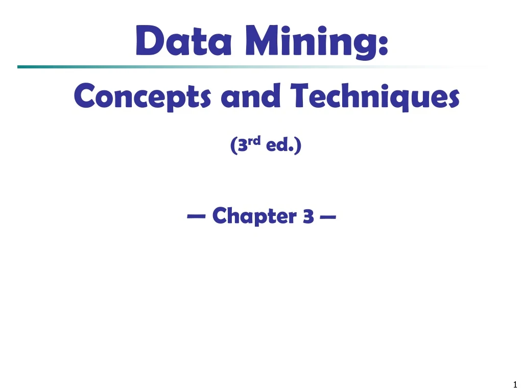 data mining concepts and techniques 3 rd ed chapter 3