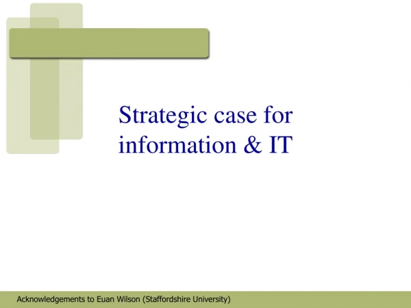Strategic case for  information &amp; IT