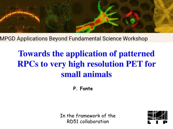 Towards the application of patterned RPCs to very high resolution PET for small animals