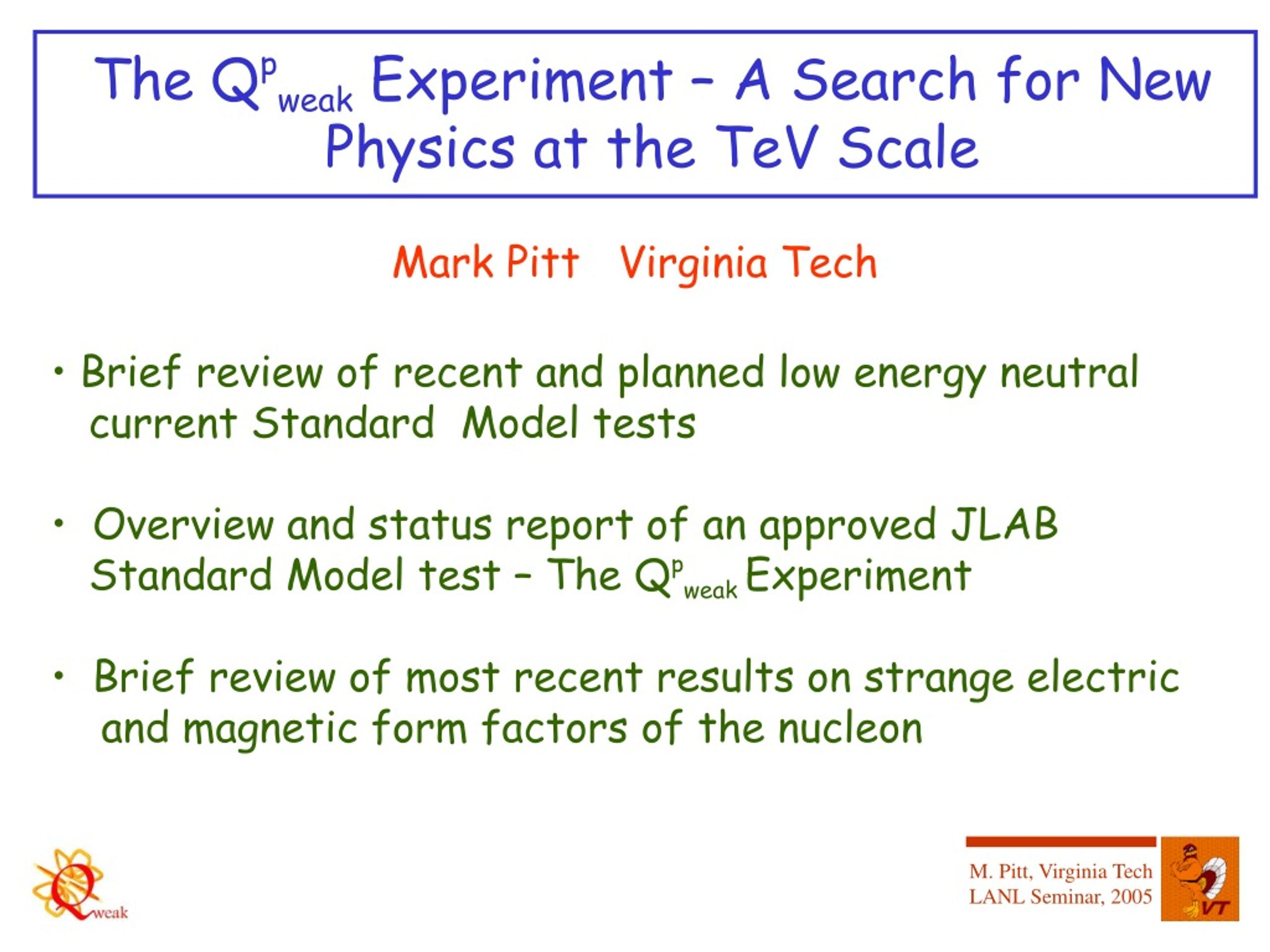 The Q p weak  Experiment – A Search for New Physics at the TeV Scale - slide 1
