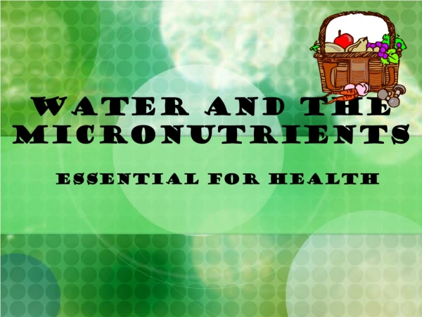 Water and The  MiCRONutrients