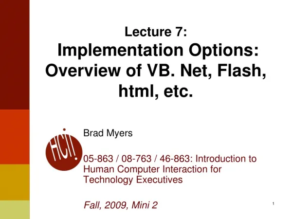 Lecture 7: Implementation Options: Overview of VB. Net, Flash, html, etc.