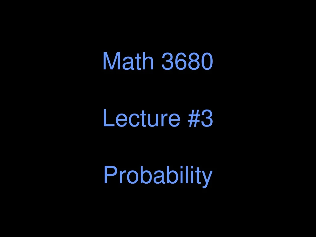math 3680 lecture 3 probability