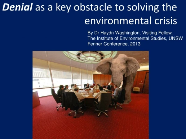 Denial  as a key obstacle to solving the 				   environmental crisis