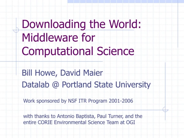Downloading the World: Middleware for  Computational Science
