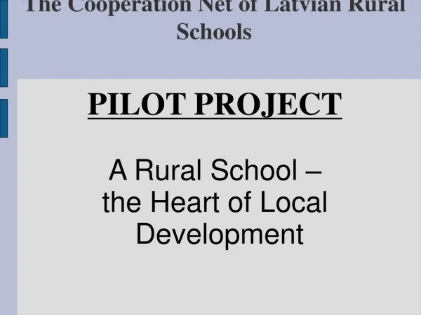 The  Cooperation Net of Latvian Rural Schools