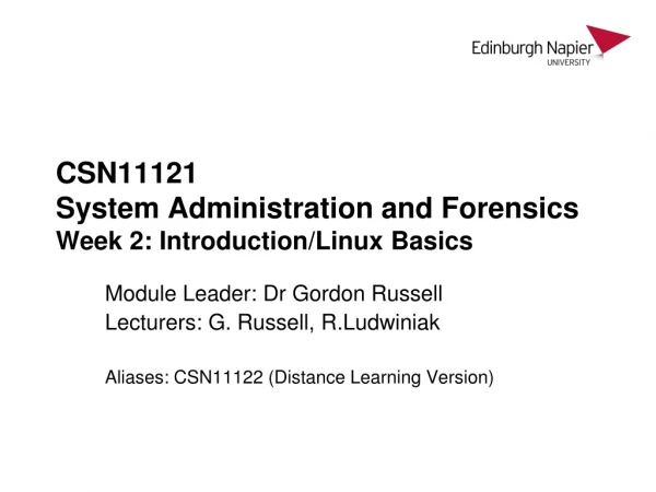 CSN11121 System Administration and Forensics Week 2: Introduction/Linux Basics
