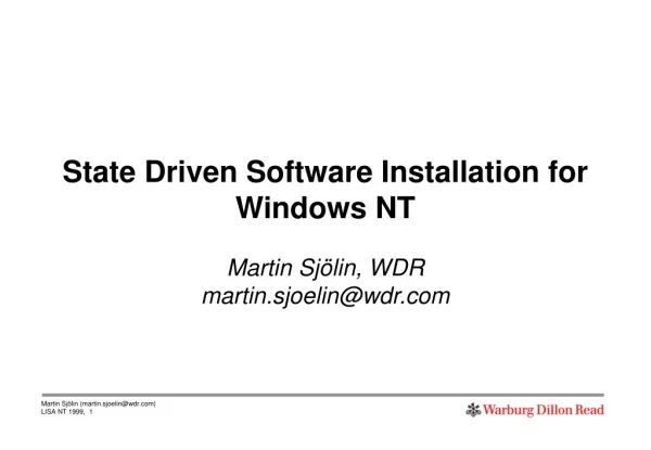 State Driven Software Installation for Windows NT Martin Sjölin, WDR martin.sjoelin@wdr