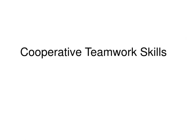 Cooperative Teamwork Skills