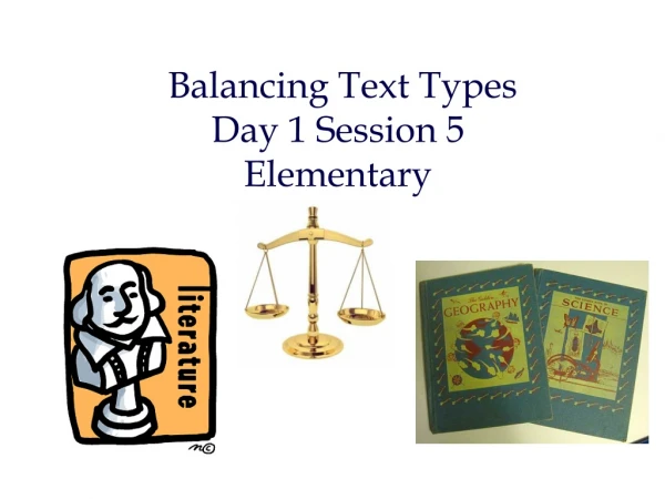 Balancing Text Types Day 1 Session 5 Elementary