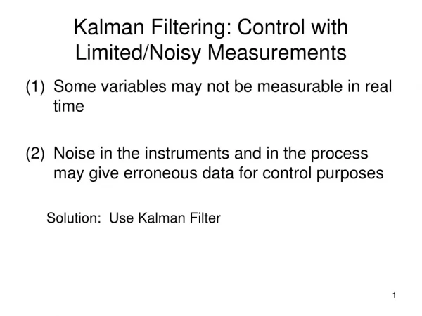 Kalman Filtering: Control with Limited/Noisy Measurements