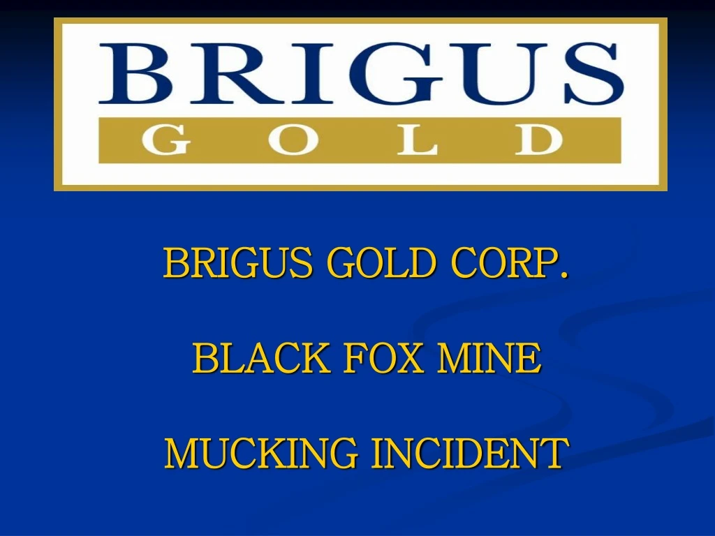 brigus gold corp black fox mine mucking incident