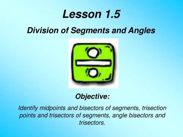 Lesson 1.5 Division of Segments and Angles