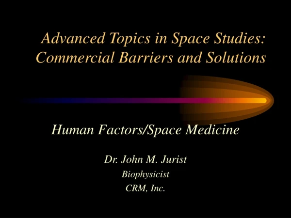 Advanced Topics in Space Studies:  Commercial Barriers and Solutions