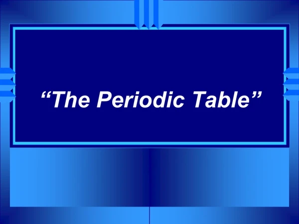 “The Periodic Table”