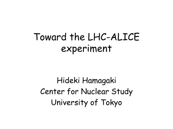 Toward the LHC-ALICE experiment