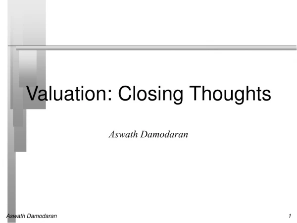 Valuation: Closing Thoughts