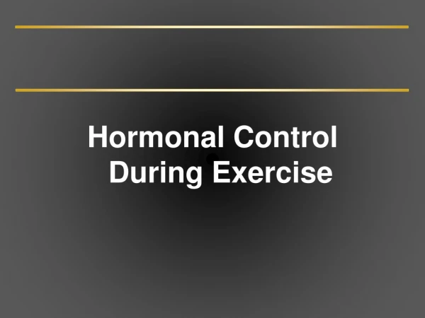 Hormonal Control  During Exercise