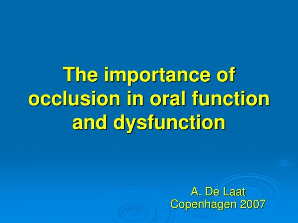 The importance of occlusion in oral function and dysfunction