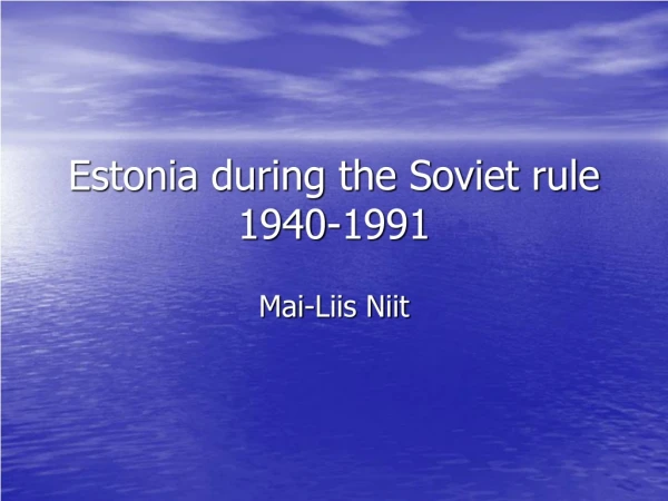 Estonia during the Soviet rule 1940-1991