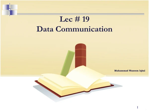 Lec  # 19 Data Communication