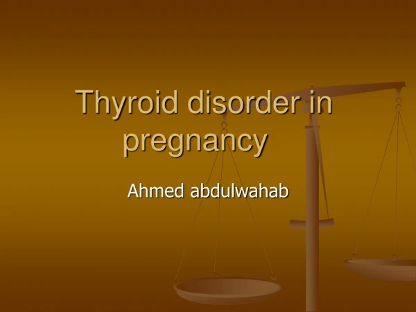 Thyroid disorder in pregnancy