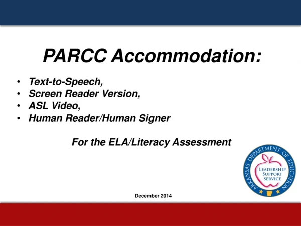 PARCC Accommodation: Text-to-Speech, Screen Reader Version,  ASL Video,  Human Reader/Human Signer