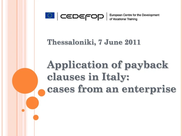 Thessaloniki, 7 June 2011 Application of payback clauses in Italy:  cases  from an enterprise
