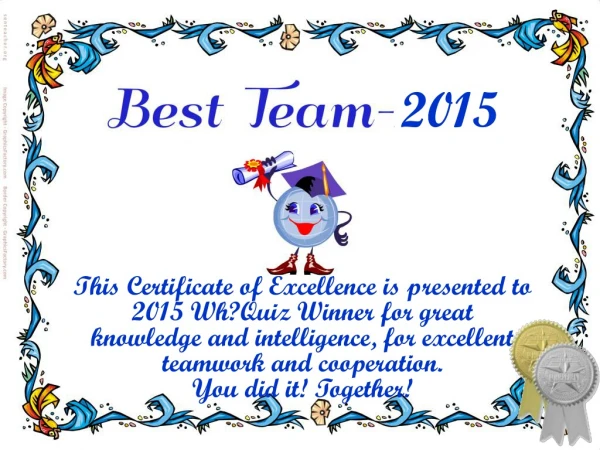 This Certificate of Excellence is presented to  2015 Wh?Quiz Winner for great