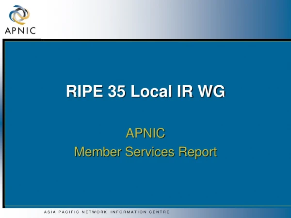 RIPE 35 Local IR WG